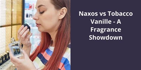 Naxos vs Tobacco Vanille vs Herod : r/fragrance .